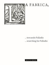 ... Trovando Palladio-... Searching for Palladio. Ediz. bilingue
