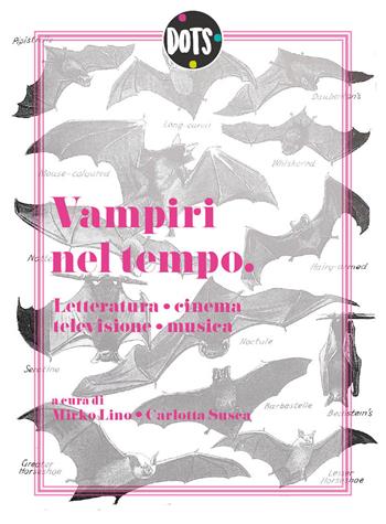 Vampiri nel tempo. Letteratura, cinema, televisione, musica - Carlotta Susca - Libro Dots Edizioni 2024, Acafan | Libraccio.it