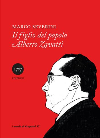 Il figlio del popolo Alberto Zavatti - Marco Severini - Libro Millesettecentonovantasette Edizioni 2025, I marchi di Krzysztof | Libraccio.it