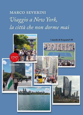 Viaggio a New York, la città che non dorme mai - Marco Severini - Libro Millesettecentonovantasette Edizioni 2025, I marchi di Krzysztof | Libraccio.it