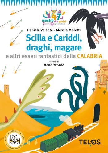Scilla e Cariddi, draghi, magare e altri esseri fantastici della Calabria. Con audiolibro - Daniela Valente - Libro Telos Edizioni 2026, 147 mostro che parla! | Libraccio.it