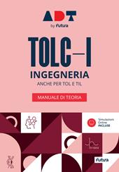 Accademia dei Test. TOLC-I. Ingegneria. Manuale di Teoria 2025-2026