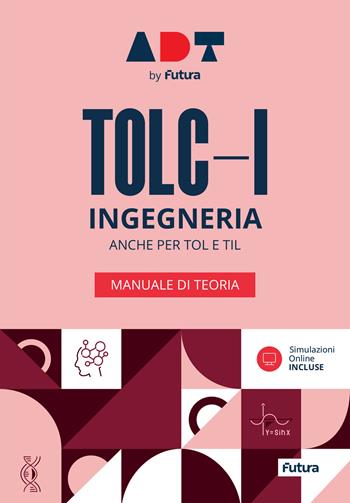 Accademia dei Test. TOLC-I. Ingegneria. Manuale di Teoria 2025-2026  - Libro Futura 2025 | Libraccio.it