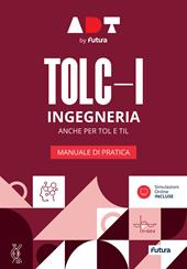 Accademia dei Test. TOLC-I. Ingegneria. Manuale di pratica 2025-2026