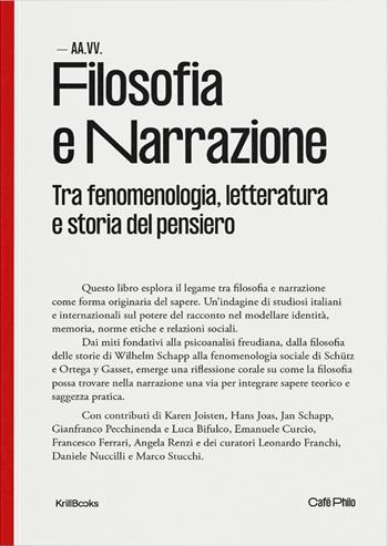 Filosofia e narrazione. Tra fenomenologia, letteratura e storia del pensiero  - Libro Krill Books 2025, Café Philo | Libraccio.it