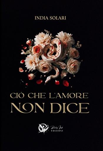 Ciò che l'amore non dice. Nuova ediz. - India Solari - Libro Ruby Ink Edizioni 2024, Shaila | Libraccio.it