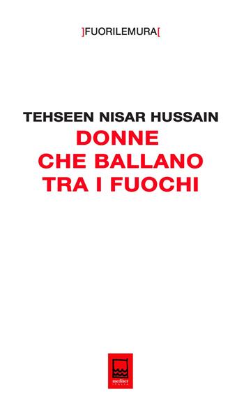 Donne che ballano tra i fuochi. Le donne della diaspora e la prospettiva di un mondo ibrido - Tehseen Nisar Hussain - Libro Mediter Italia 2025, Fuori le mura | Libraccio.it