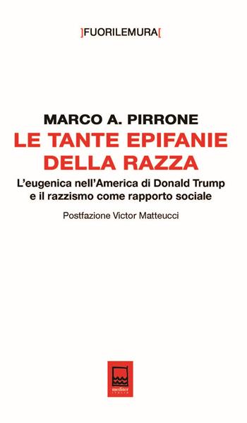 Le tante epifanie della razza. L'eugenica nell'America di Donald Trump e il razzismo come rapporto sociale - Marco Antonio Pirrone - Libro Mediter Italia 2026, Fuori le mura | Libraccio.it