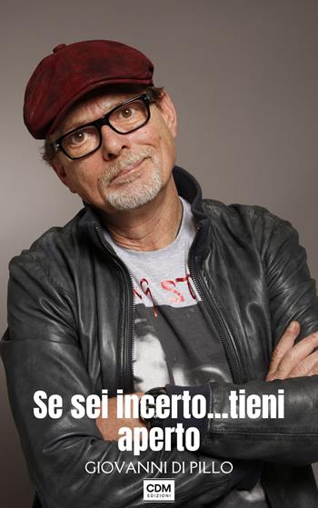 Se sei incerto...tieni aperto - Giovanni Di Pillo - Libro CdM Edizioni 2025, Campioni | Libraccio.it