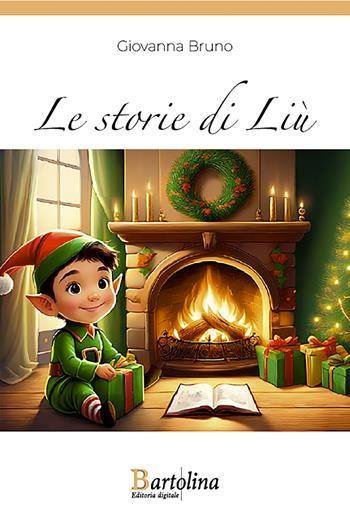 Storie di Liù. Nuova ediz. - Giovanna Bruno - Libro Bartolina Editoria Digitale 2024 | Libraccio.it