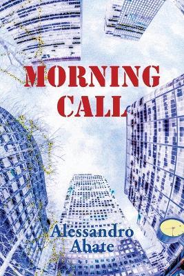 Morning Call. Ediz. inglese - Alessandro Abate - Libro Alessandro Abate 2024 | Libraccio.it