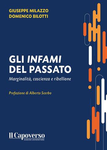 Gli infami del passato. Marginalità, coscienza e ribellione - Giuseppe Milazzo, Domenico Bilotti - Libro Il Capoverso 2025 | Libraccio.it