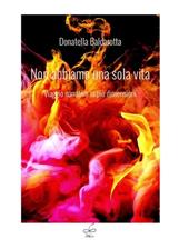 Non abbiamo una sola vita. Viaggio narrativo in più dimensioni
