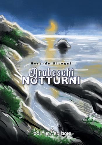 Arabeschi notturni - Gerardo Bisogni - Libro Coltura Edizioni 2025 | Libraccio.it