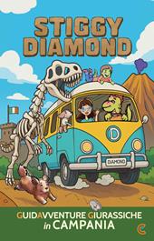Stiggy Diamond. Guidavventure giurassiche in Campania