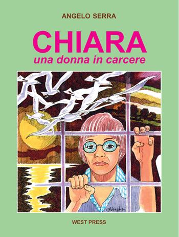 Chiara. Una donna in carcere - Angelo Serra - Libro West Press 2025 | Libraccio.it