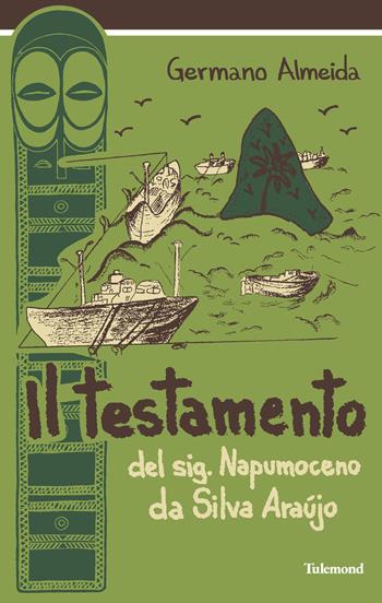 Il testamento del sig. Napumoceno Da Silva Araújo - Germano Almeida - Libro Tulemond 2025 | Libraccio.it