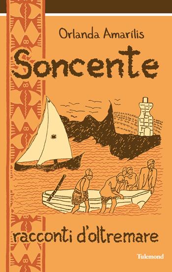 Soncente. Racconti d'oltremare - Orlanda Amarilis - Libro Tulemond 2025 | Libraccio.it