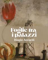 Foglie tra i palazzi. Poesie ed acquerelli