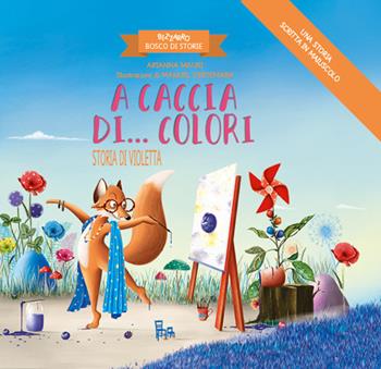 A caccia di... colori. Storia di Violetta. Bizzarro bosco di storie. Ediz. a colori - Arianna Mauri, Emanuela Brumana - Libro Sagomine 2025 | Libraccio.it