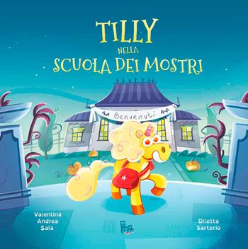 Tilly nella scuola dei mostri. Ediz. a colori - Valentina Andrea Sala - Libro Sagomine 2026, Risate in stampatello | Libraccio.it