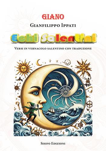Echi salentini. Versi in vernacolo salentino con traduzione. Nuova ediz. - Giano - Libro Sisifo Edizioni 2025 | Libraccio.it
