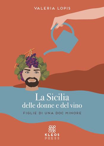 La Sicilia delle donne e del vino - Valeria Lopis - Libro Kleos press 2026 | Libraccio.it