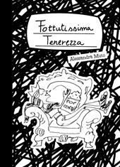 Fottutissima tenerezza. Ediz. a spirale