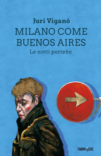 Milano come Buenos Aires. Le notti porteñe - Juri Viganò - Libro Fuoriasse Edizioni 2026, L' ussaro azzurro | Libraccio.it