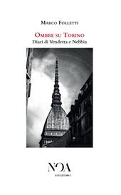 Ombre su Torino. Diari di vendetta e nebbia