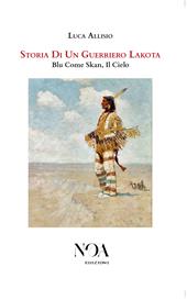 Storia di un guerriero Lakota. Blu come Skan, il cielo