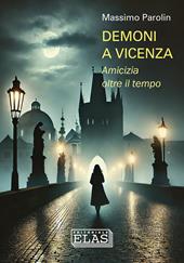 Demoni a Vicenza. Amicizia oltre il tempo