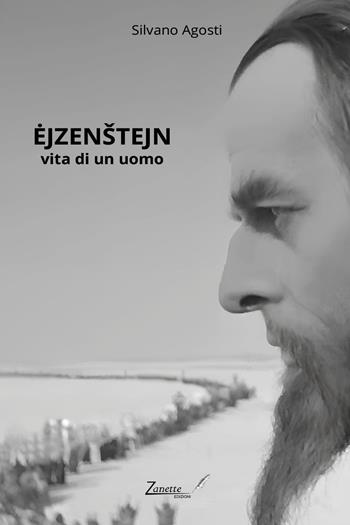 Ejzenstejn: vita di un uomo - Silvano Agosti - Libro Zanette Edizioni 2026 | Libraccio.it