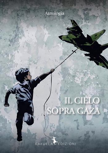Il cielo sopra Gaza - Milton Fernández - Libro Rayuela Edizioni 2025 | Libraccio.it