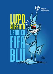 Lupo Alberto. L'eroica fifa blu. Ediz. italiana e inglese
