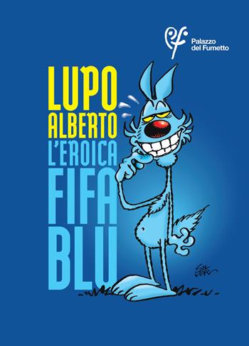 Lupo Alberto. L'eroica fifa blu. Ediz. italiana e inglese  - Libro Palazzo del Fumetto 2025 | Libraccio.it