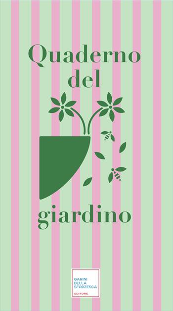 Quaderno del giardino - Angelo Garini - Libro Garini della Sforzesca editore 2026 | Libraccio.it