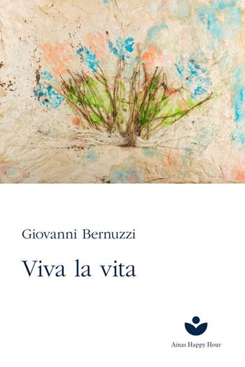 Viva la vita - Giovanni Bernuzzi - Libro Aínas Happy Hour 2026 | Libraccio.it