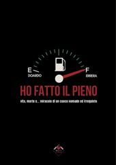Ho fatto il pieno. Vita, morte e... miracolo di un cuoco nomade ed irrequieto