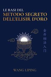 Le basi del metodo segreto dell'elisir d'oro