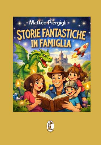 Storie fantastiche in famiglia - Matteo Piergigli - Libro Polissena Fiabe e Poesie 2026 | Libraccio.it