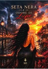 Seta Nera e odore di lupo. Ediz. integrale