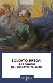 Soldato, prega! Le preghiere del soldato italiano