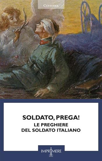 Soldato, prega! Le preghiere del soldato italiano  - Libro Imprimere 2025, Custodia | Libraccio.it