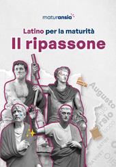 Latino per la maturità. Il ripassone