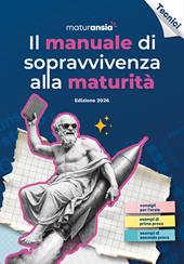 Il manuale di sopravvivenza alla Maturità 2026. Edizione tecnici