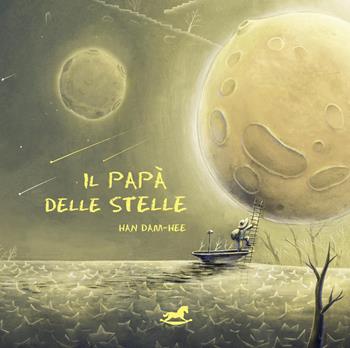 Il papà delle stelle - DamHee Han - Libro Cavalluccio Rosso Edizioni 2026, Lingue di leone | Libraccio.it