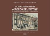 Salsomaggiore Terme. Albergo del Pavone. Il quartiere alberghiero della città. Nuova ediz.