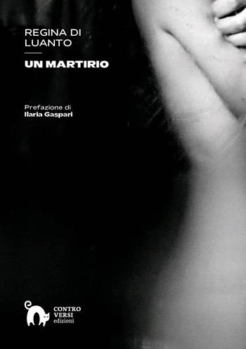 Un martirio - Regina di Luanto - Libro Controversi Edizioni 2026 | Libraccio.it