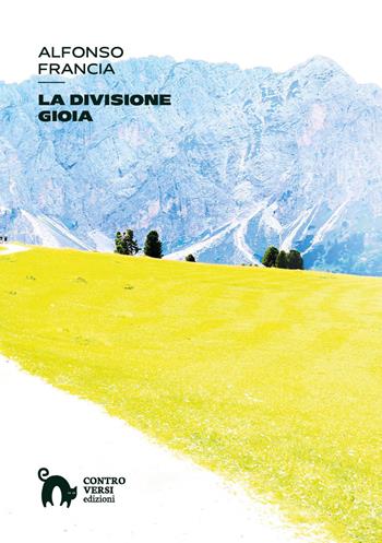 La divisione gioia - Alfonso Francia - Libro Controversi Edizioni 2026 | Libraccio.it